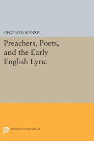 Title: Preachers, Poets, and the Early English Lyric, Author: Siegfried Wenzel