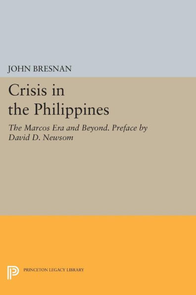Crisis The Philippines: Marcos Era and Beyond. Preface by David D. Newsom