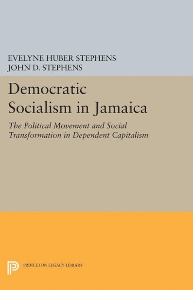 Democratic Socialism in Jamaica: The Political Movement and Social Transformation in Dependent Capitalism