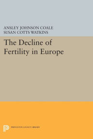 Title: The Decline of Fertility in Europe, Author: Ansley Johnson Coale