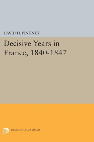 Decisive Years France, 1840-1847