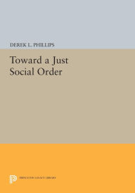 Title: Toward a Just Social Order, Author: Derek L. Phillips