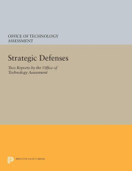 Title: Strategic Defenses: Two Reports by the Office of Technology Assessment, Author: Office of the Technology Assessment