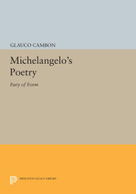 Title: Michelangelo's Poetry: Fury of Form, Author: Glauco Cambon