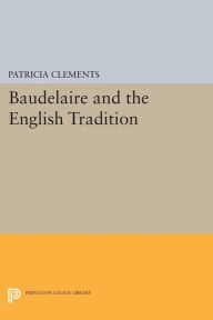 Title: Baudelaire and the English Tradition, Author: Patricia Clements