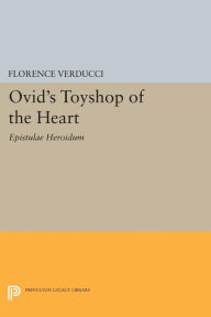 Title: Ovid's Toyshop of the Heart: Epistulae Heroidum, Author: Florence Verducci