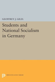 Title: Students and National Socialism in Germany, Author: Geoffrey J. Giles