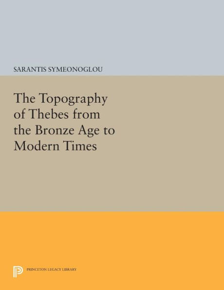 the Topography of Thebes from Bronze Age to Modern Times