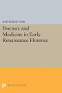 Doctors and Medicine in Early Renaissance Florence