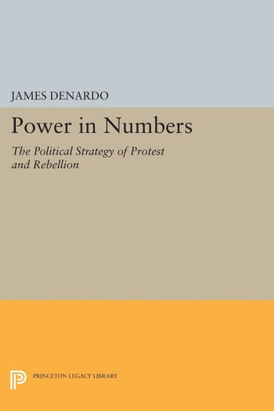 Power Numbers: The Political Strategy of Protest and Rebellion