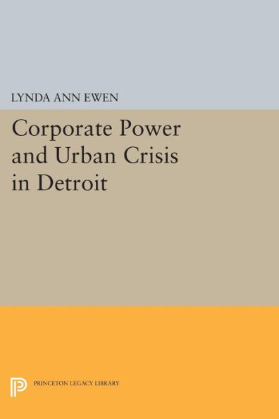 Corporate Power and Urban Crisis Detroit