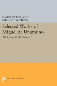Title: Selected Works of Miguel de Unamuno, Volume 2: The Private World, Author: Miguel de Unamuno