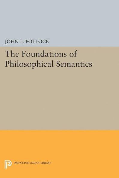 The Foundations of Philosophical Semantics