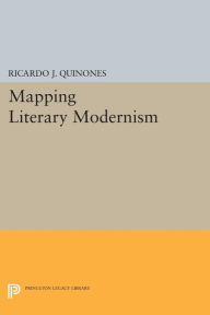 Title: Mapping Literary Modernism, Author: Ricardo J. Quinones