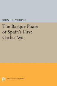 Title: The Basque Phase of Spain's First Carlist War, Author: John F. Coverdale