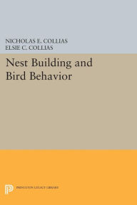 Title: Nest Building and Bird Behavior, Author: Nicholas E. Collias