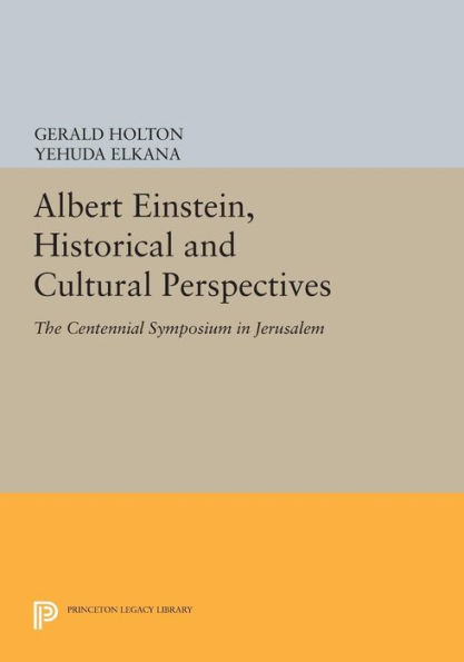 Albert Einstein, Historical and Cultural Perspectives: The Centennial Symposium in Jerusalem