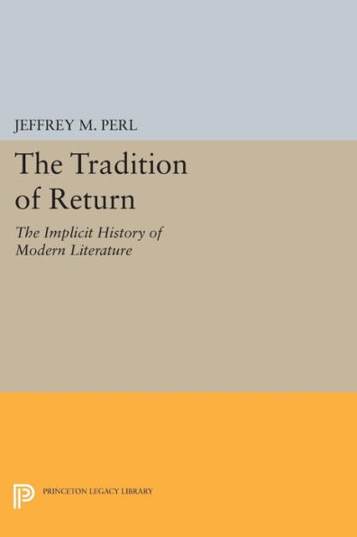 The Tradition of Return: Implicit History Modern Literature