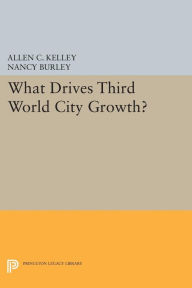 Title: What Drives Third World City Growth?, Author: Allen C. Kelley