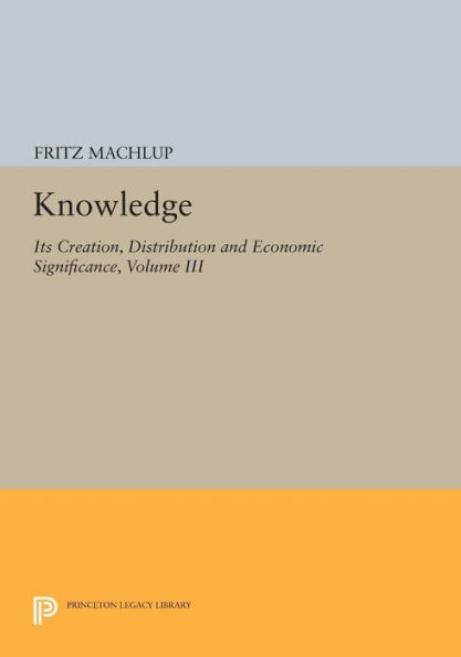 Knowledge: Its Creation, Distribution and Economic Significance, Volume III: The Economics of Information and Human Capital