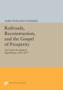 Railroads, Reconstruction, and the Gospel of Prosperity: Aid Under the Radical Republicans, 1865-1877