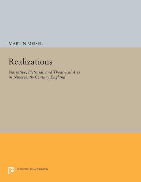 Realizations: Narrative, Pictorial, and Theatrical Arts Nineteenth-Century England