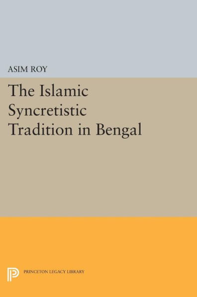 The Islamic Syncretistic Tradition Bengal