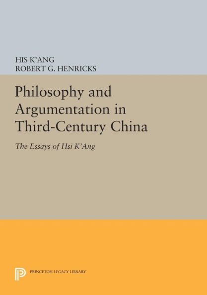 Philosophy and Argumentation Third-Century China: The Essays of Hsi K'ang