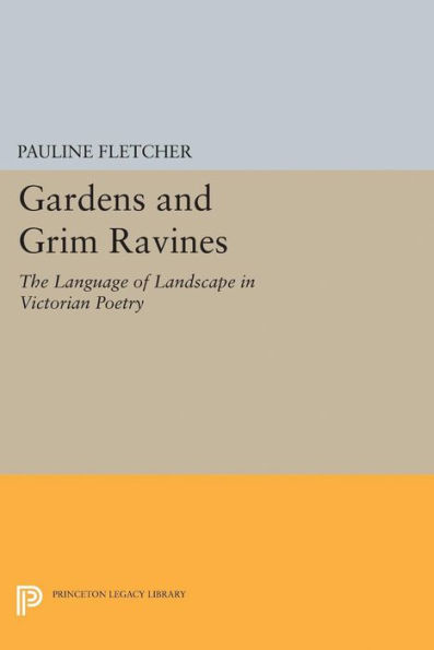 Gardens and Grim Ravines: The Language of Landscape Victorian Poetry