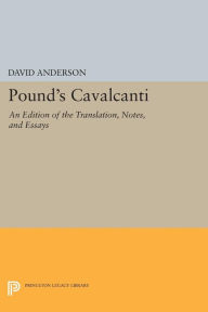 Title: Pound's Cavalcanti: An Edition of the Translation, Notes, and Essays, Author: David Anderson