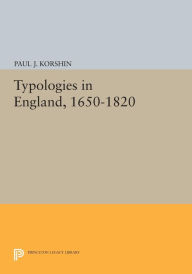 Title: Typologies in England, 1650-1820, Author: Paul J. Korshin