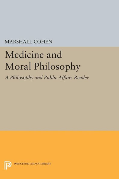 Medicine and Moral Philosophy: A Philosophy Public Affairs Reader