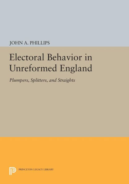 Electoral Behavior in Unreformed England: Plumpers, Splitters, and Straights