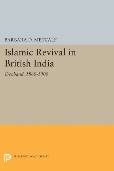 Islamic Revival British India: Deoband, 1860-1900