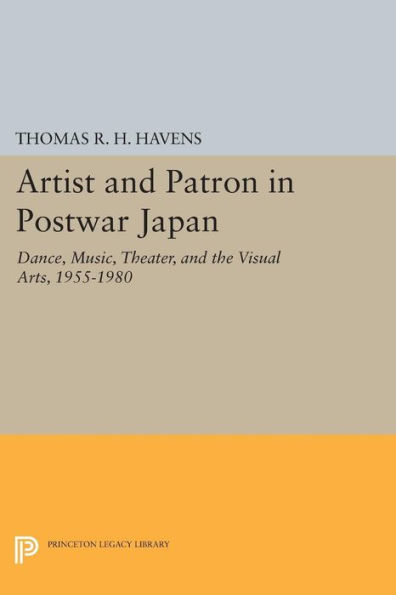 Artist and Patron Postwar Japan: Dance, Music, Theater, the Visual Arts, 1955-1980