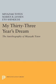 Title: My Thirty-Three Year's Dream: The Autobiography of Miyazaki Toten, Author: Miyazaki Toten