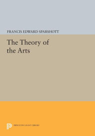 Title: The Theory of the Arts, Author: Francis Edward Sparshott