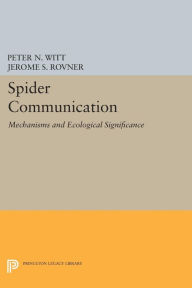 Title: Spider Communication: Mechanisms and Ecological Significance, Author: Peter N. Witt