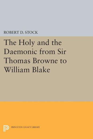 The Holy and the Daemonic from Sir Thomas Browne to William Blake