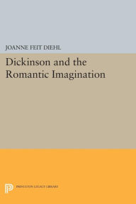 Title: Dickinson and the Romantic Imagination, Author: Joanne Feit Diehl