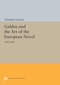 Title: Galdos and the Art of the European Novel: 1867-1887, Author: Stephen Gilman