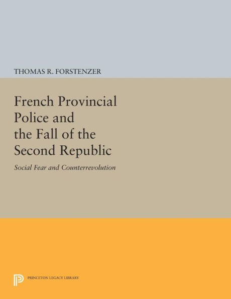 French Provincial Police and the Fall of Second Republic: Social Fear Counterrevolution