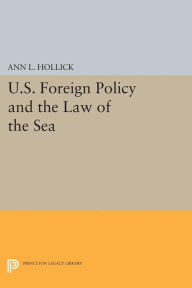 Title: U.S. Foreign Policy and the Law of the Sea, Author: Ann L. Hollick