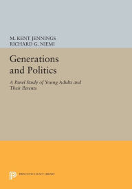 Title: Generations and Politics: A Panel Study of Young Adults and Their Parents, Author: M. Kent Jennings