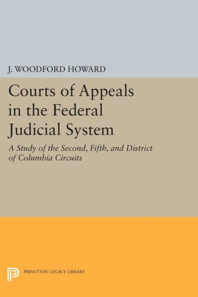 Courts of Appeals the Federal Judicial System: A Study Second, Fifth, and District Columbia Circuits