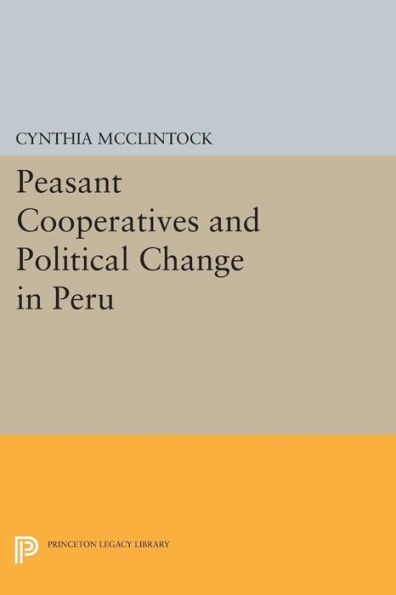 Peasant Cooperatives and Political Change in Peru