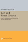 Law and Urban Growth: Civil Litigation in the Boston Trial Courts, 1880-1900