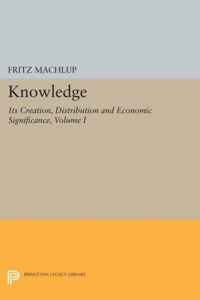 Knowledge: Its Creation, Distribution and Economic Significance, Volume I: Knowledge and Knowledge Production