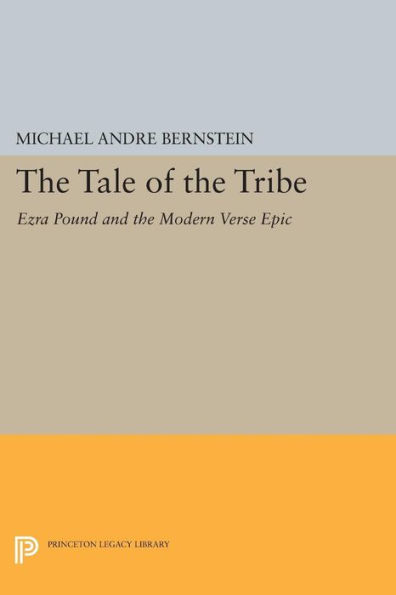 the Tale of Tribe: Ezra Pound and Modern Verse Epic