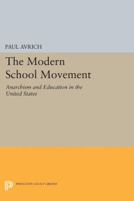 Title: The Modern School Movement: Anarchism and Education in the United States, Author: Paul Avrich